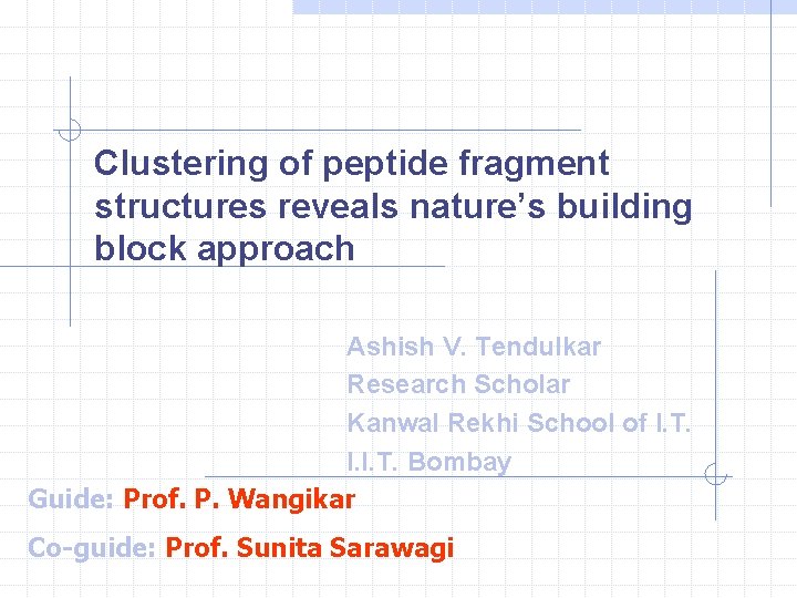 Clustering of peptide fragment structures reveals nature’s building block approach Ashish V. Tendulkar Research