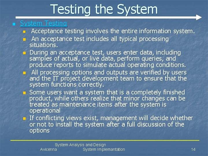 Testing the System n System Testing n n n Acceptance testing involves the entire