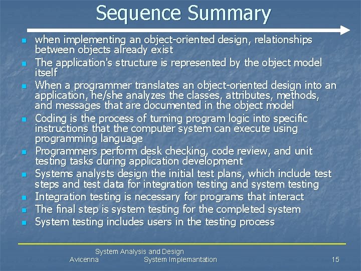 Sequence Summary n n n n n when implementing an object-oriented design, relationships between