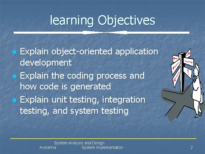 learning Objectives n n n Explain object-oriented application development Explain the coding process and