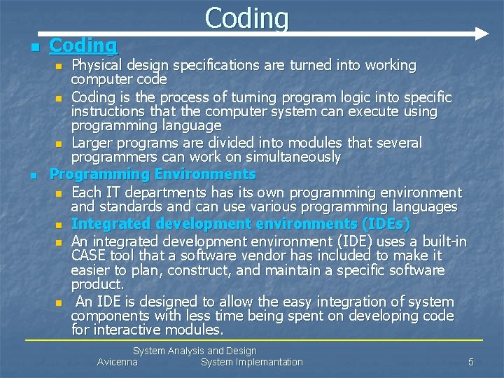 n Coding Physical design specifications are turned into working computer code n Coding is