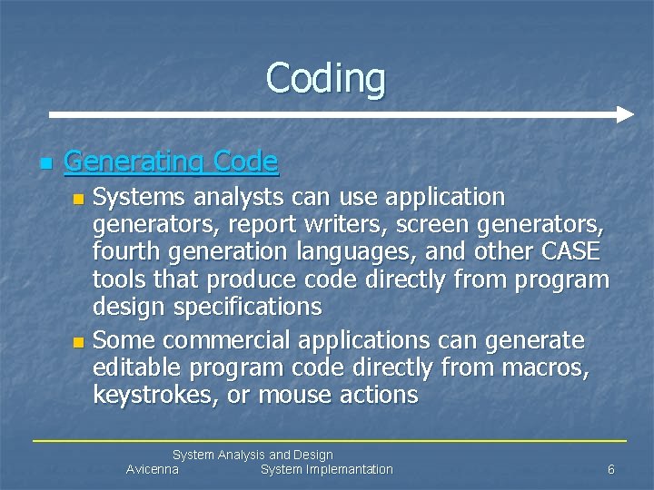 Coding n Generating Code Systems analysts can use application generators, report writers, screen generators,
