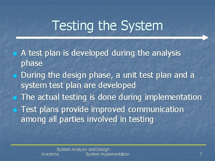 Testing the System n n A test plan is developed during the analysis phase