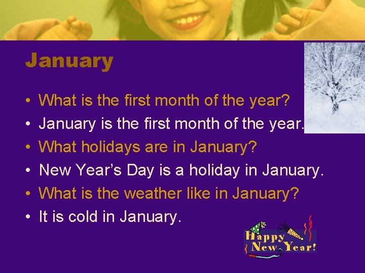 January • • • What is the first month of the year? January is