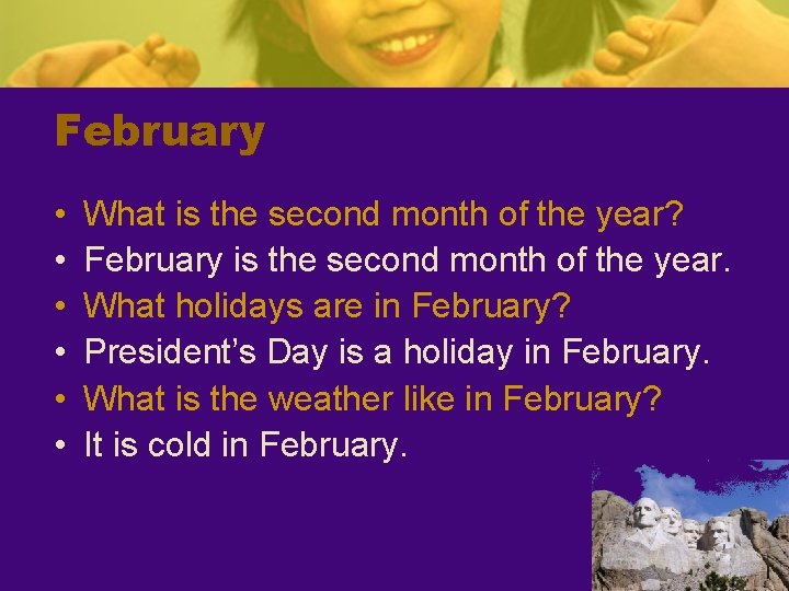 February • • • What is the second month of the year? February is