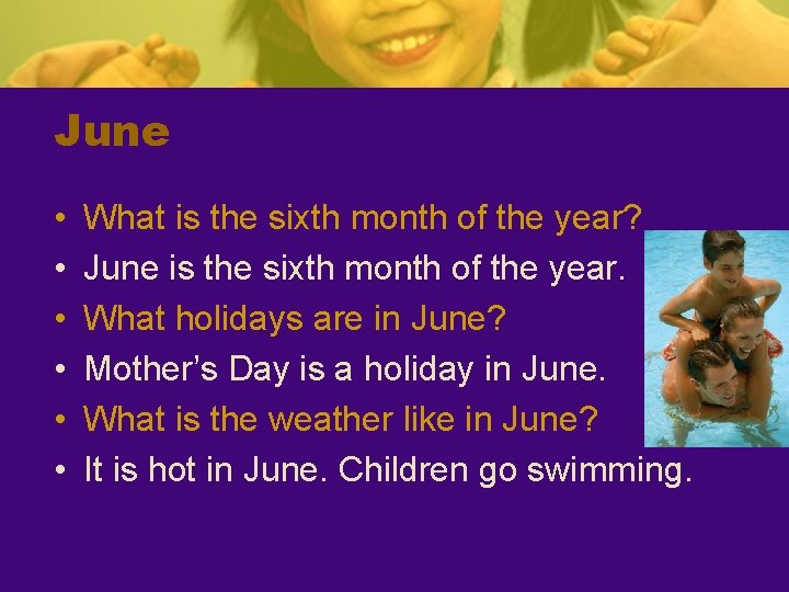 June • • • What is the sixth month of the year? June is