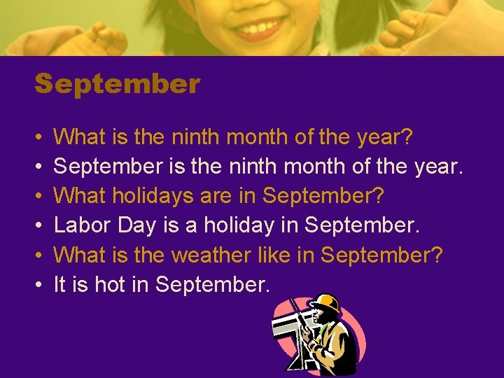September • • • What is the ninth month of the year? September is