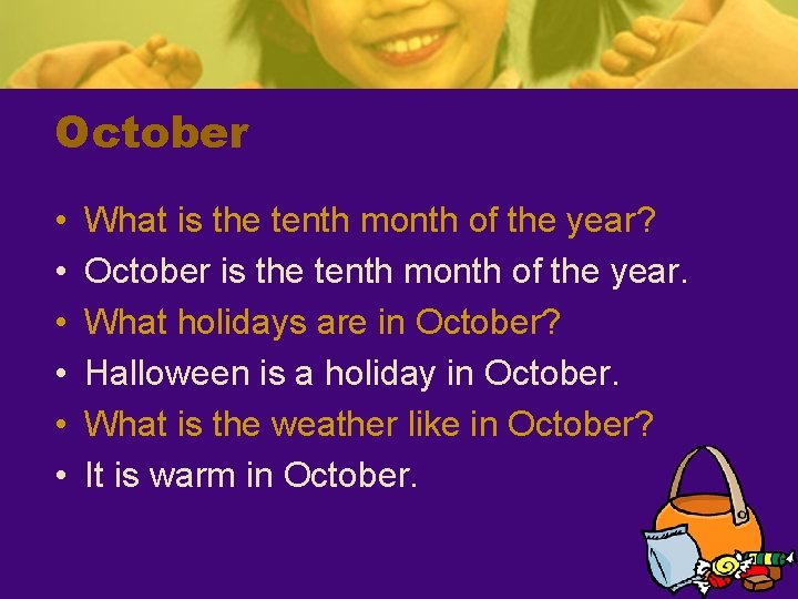 October • • • What is the tenth month of the year? October is
