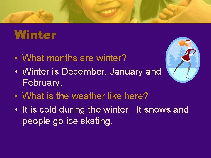 Winter • What months are winter? • Winter is December, January and February. •