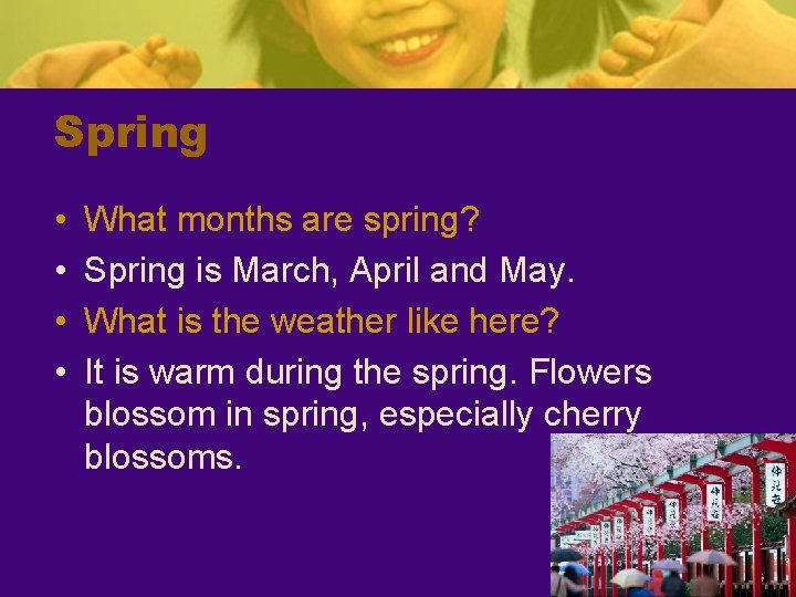 Spring • • What months are spring? Spring is March, April and May. What
