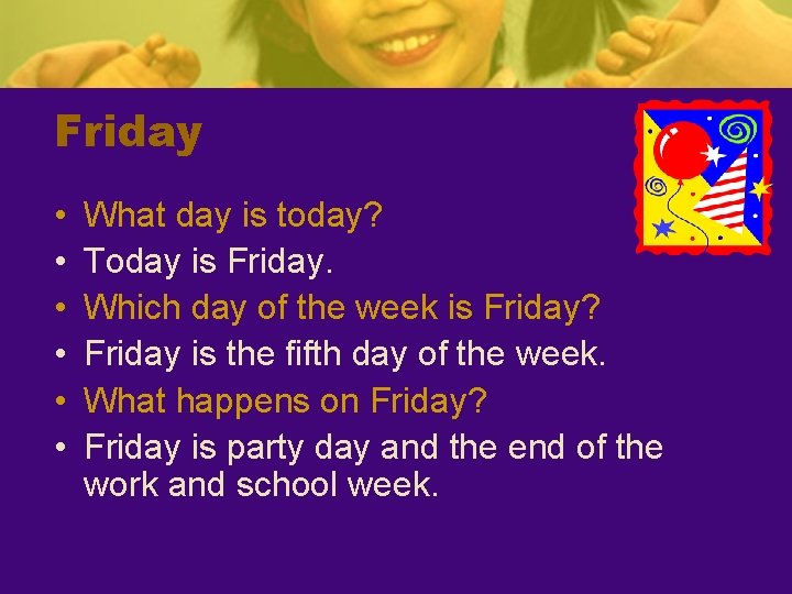 Friday • • • What day is today? Today is Friday. Which day of