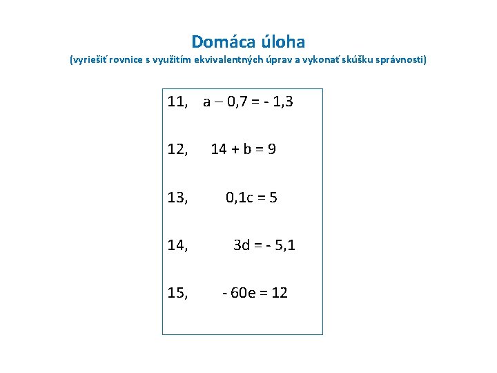 Domáca úloha (vyriešiť rovnice s využitím ekvivalentných úprav a vykonať skúšku správnosti) 11, a