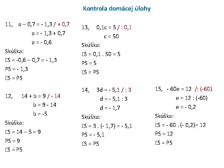 Kontrola domácej úlohy 11, a – 0, 7 = - 1, 3 / +