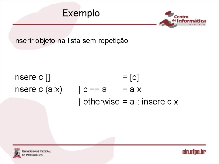 Exemplo Inserir objeto na lista sem repetição insere c [] insere c (a: x)