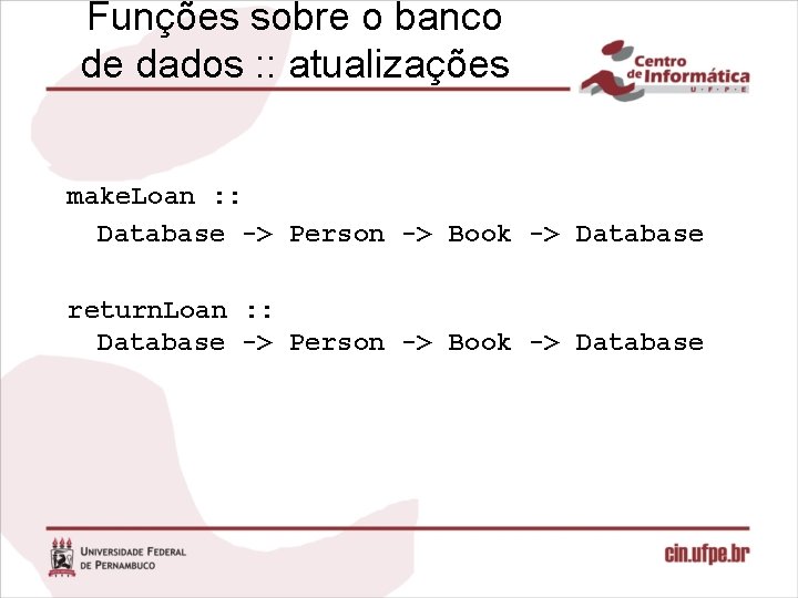 Funções sobre o banco de dados : : atualizações make. Loan : : Database