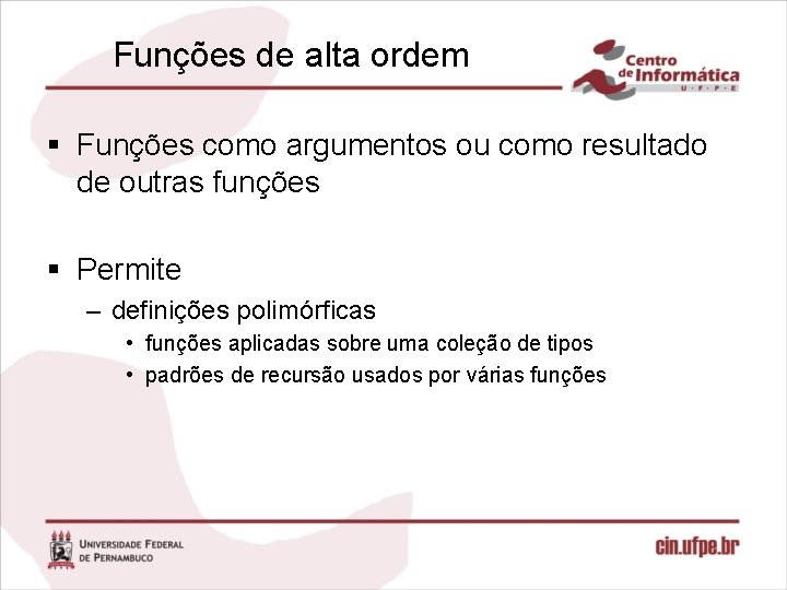 Funções de alta ordem § Funções como argumentos ou como resultado de outras funções