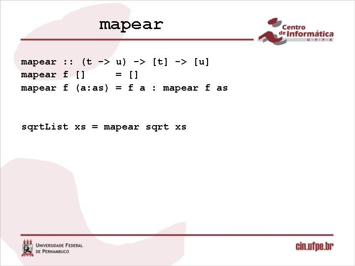 mapear : : (t -> u) -> [t] -> [u] mapear f [] =