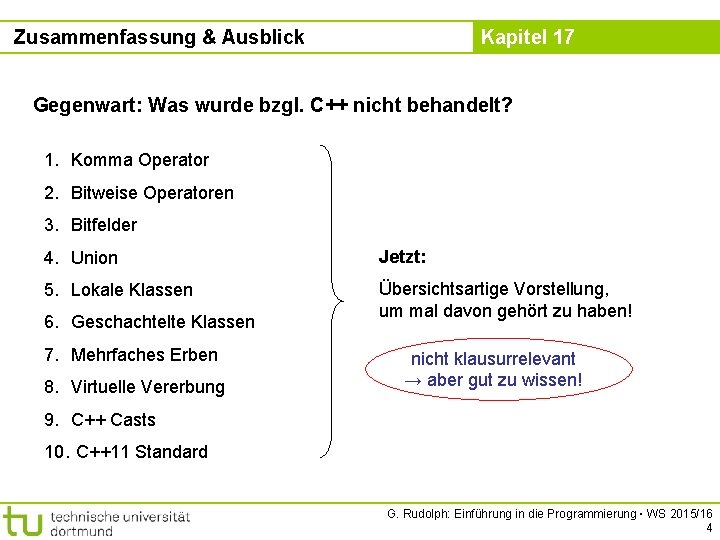 Zusammenfassung & Ausblick Kapitel 17 Gegenwart: Was wurde bzgl. C++ nicht behandelt? 1. Komma