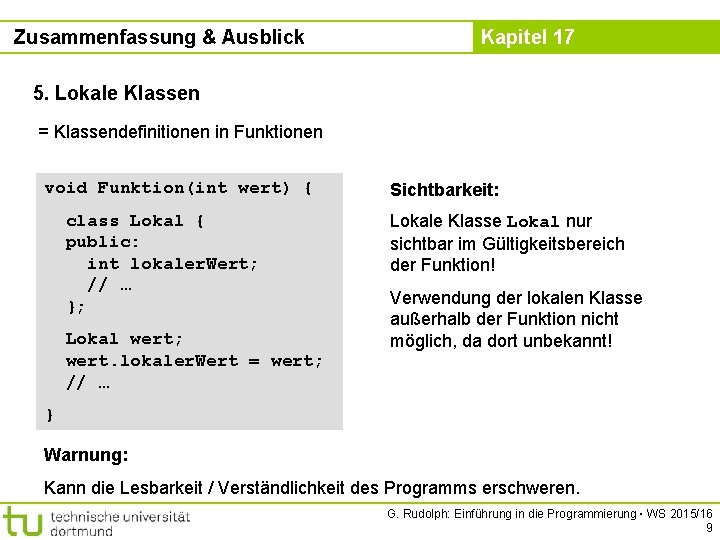 Zusammenfassung & Ausblick Kapitel 17 5. Lokale Klassen = Klassendefinitionen in Funktionen void Funktion(int