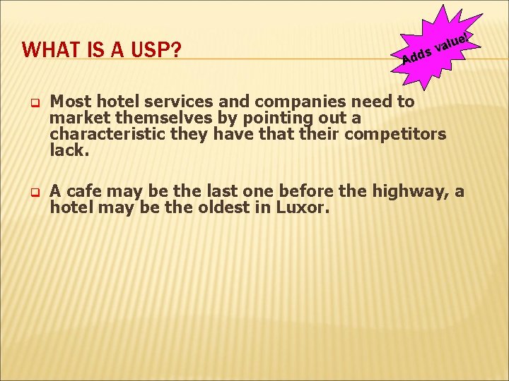 WHAT IS A USP? Add lu a v s e! q Most hotel services