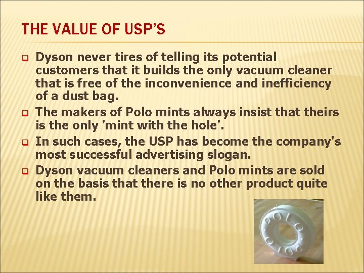 THE VALUE OF USP’S q q Dyson never tires of telling its potential customers