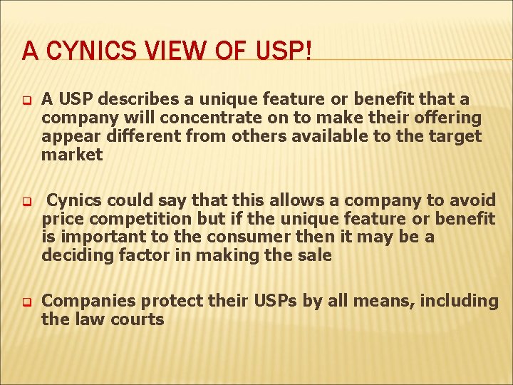 A CYNICS VIEW OF USP! q A USP describes a unique feature or benefit