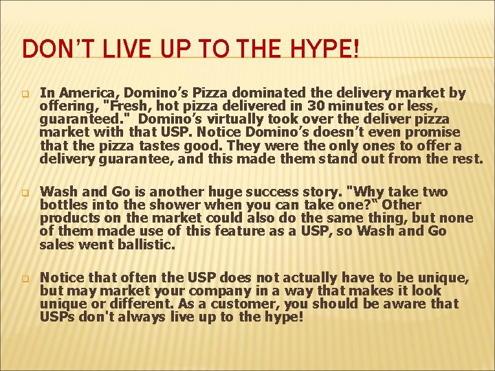 DON’T LIVE UP TO THE HYPE! q In America, Domino’s Pizza dominated the delivery