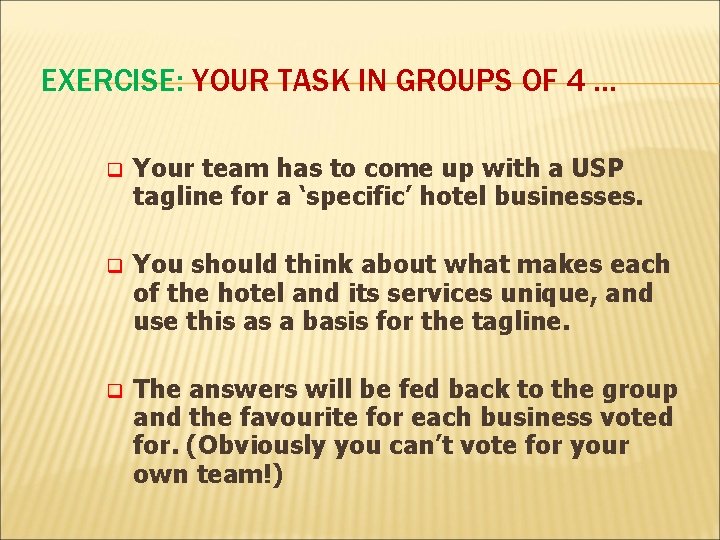 EXERCISE: YOUR TASK IN GROUPS OF 4 … q Your team has to come