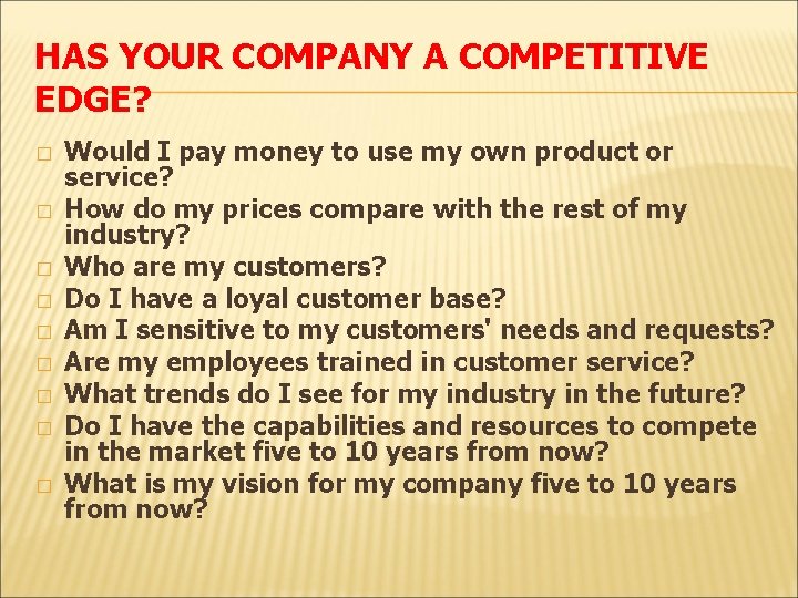 HAS YOUR COMPANY A COMPETITIVE EDGE? � � � � � Would I pay