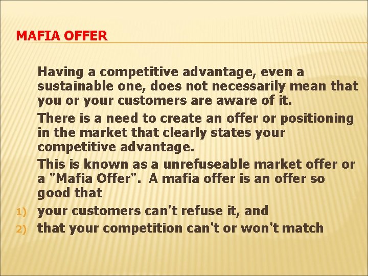 MAFIA OFFER 1) 2) Having a competitive advantage, even a sustainable one, does not