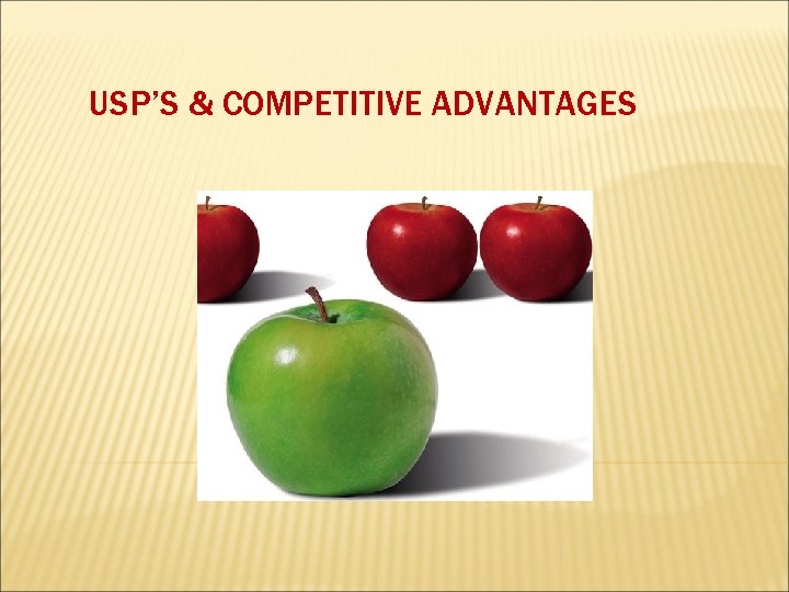 USP’S & COMPETITIVE ADVANTAGES 