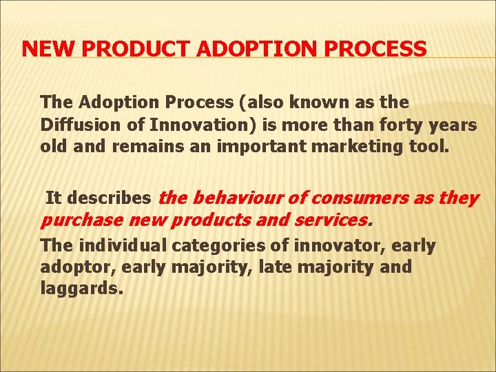 NEW PRODUCT ADOPTION PROCESS The Adoption Process (also known as the Diffusion of Innovation)