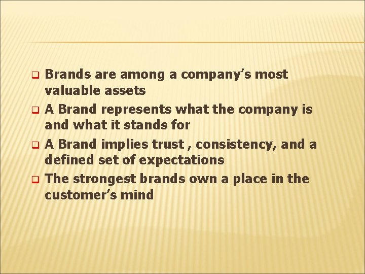 q q Brands are among a company’s most valuable assets A Brand represents what