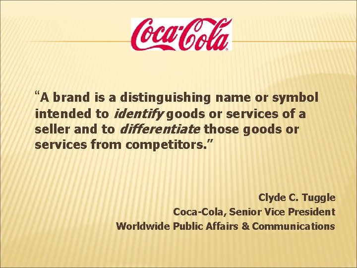 “A brand is a distinguishing name or symbol intended to identify goods or services