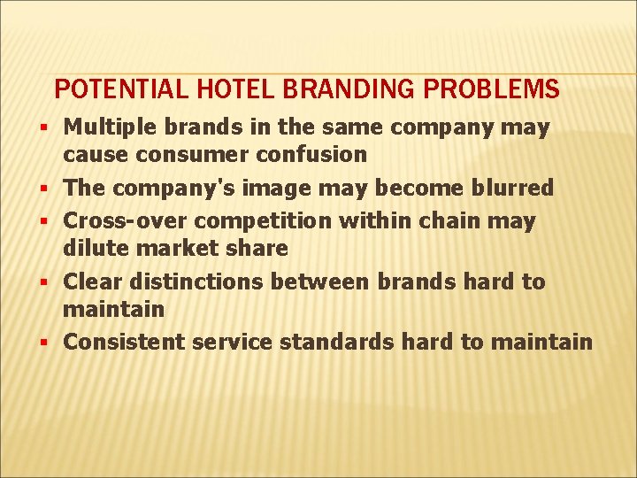 POTENTIAL HOTEL BRANDING PROBLEMS § Multiple brands in the same company may cause consumer