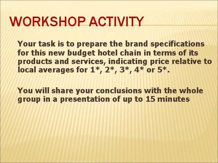 WORKSHOP ACTIVITY Your task is to prepare the brand specifications for this new budget