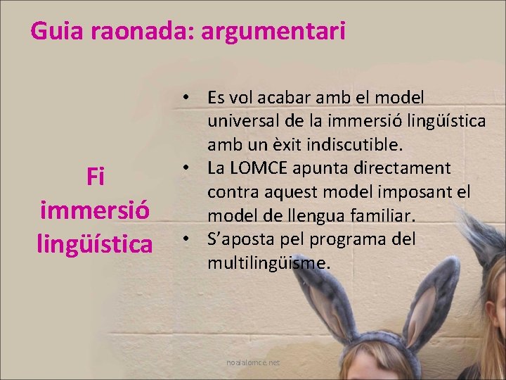 Guia raonada: argumentari Fi immersió lingüística • Es vol acabar amb el model universal Guia raonada: argumentari Fi immersió lingüística • Es vol acabar amb el model universal