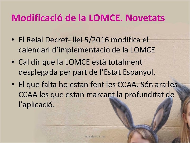 Modificació de la LOMCE. Novetats • El Reial Decret- llei 5/2016 modifica el calendari