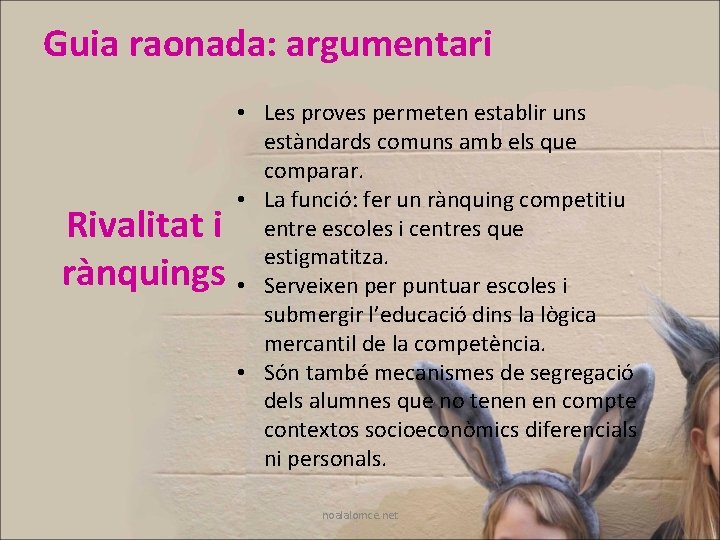 Guia raonada: argumentari Rivalitat i rànquings • Les proves permeten establir uns estàndards comuns Guia raonada: argumentari Rivalitat i rànquings • Les proves permeten establir uns estàndards comuns