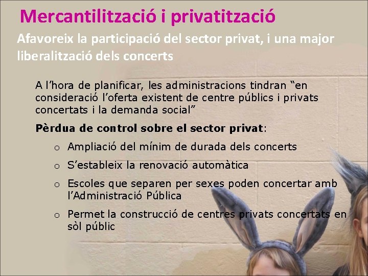 Mercantilització i privatització Afavoreix la participació del sector privat, i una major liberalització dels