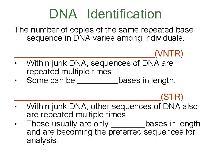 DNA Identification The number of copies of the same repeated base sequence in DNA