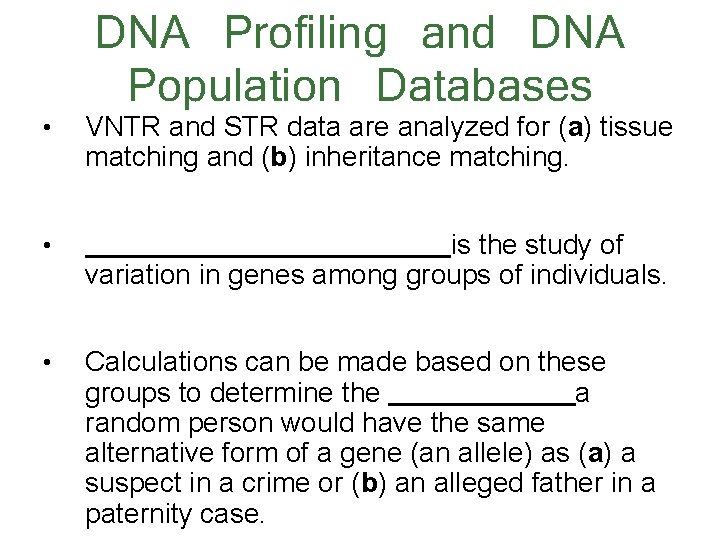 DNA Profiling and DNA Population Databases • VNTR and STR data are analyzed for