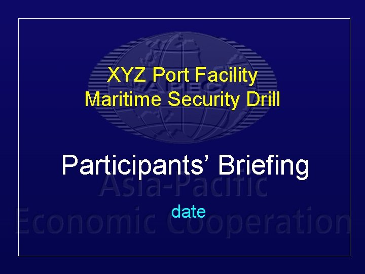 XYZ Port Facility Maritime Security Drill Participants’ Briefing date 