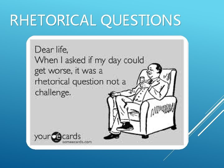 RHETORICAL QUESTIONS 