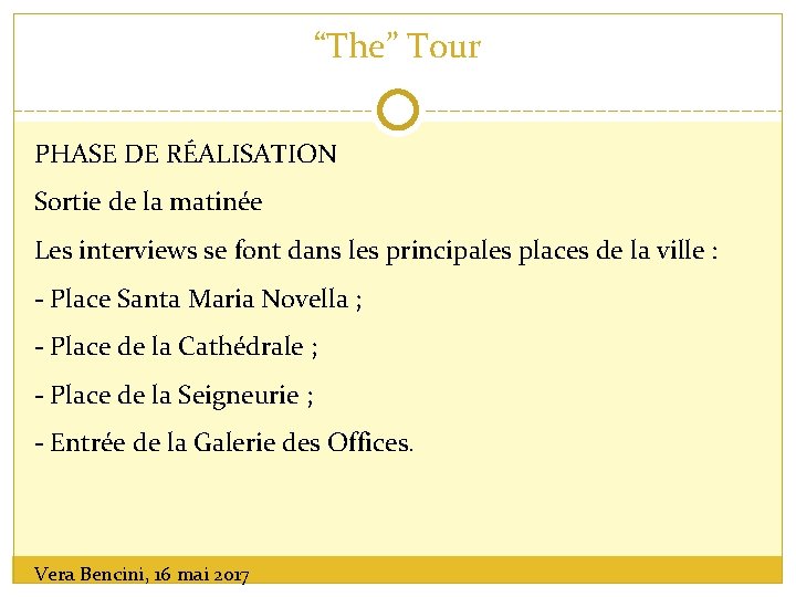 “The” Tour PHASE DE RÉALISATION Sortie de la matinée Les interviews se font dans