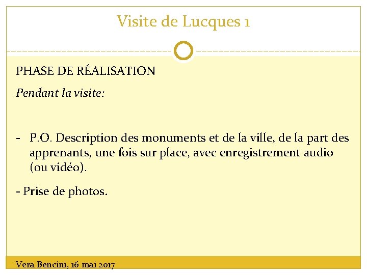 Visite de Lucques 1 PHASE DE RÉALISATION Pendant la visite: - P. O. Description