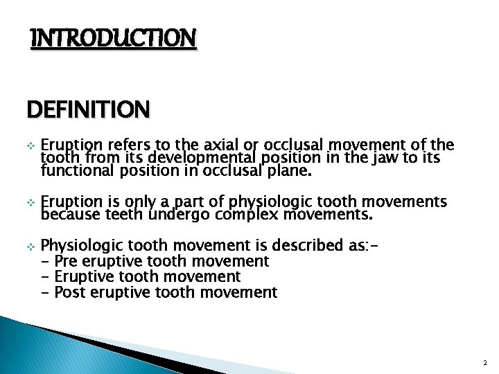 INTRODUCTION DEFINITION v v v Eruption refers to the axial or occlusal movement of