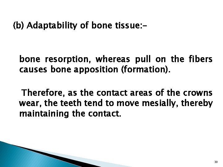 (b) Adaptability of bone tissue: bone resorption, whereas pull on the fibers causes bone