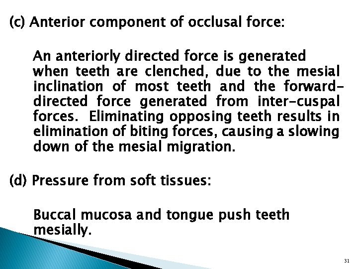 (c) Anterior component of occlusal force: An anteriorly directed force is generated when teeth