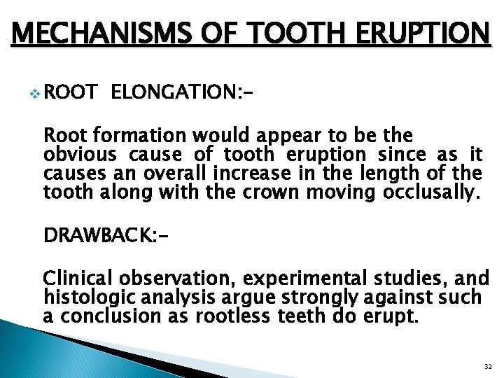 MECHANISMS OF TOOTH ERUPTION v ROOT ELONGATION: - Root formation would appear to be